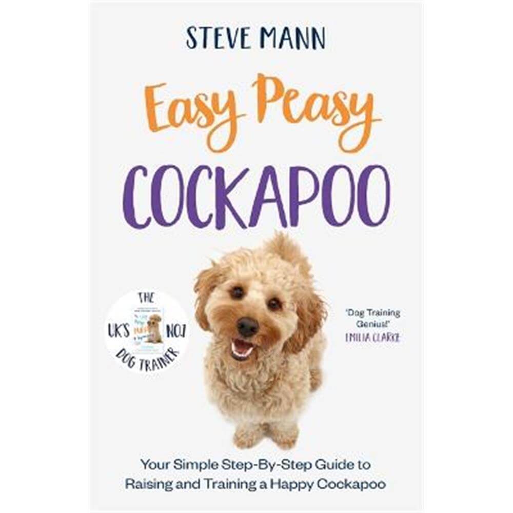 Easy Peasy Cockapoo: Your Simple Step-By-Step Guide to Raising and Training a Happy Cockapoo (Paperback) - Steve Mann